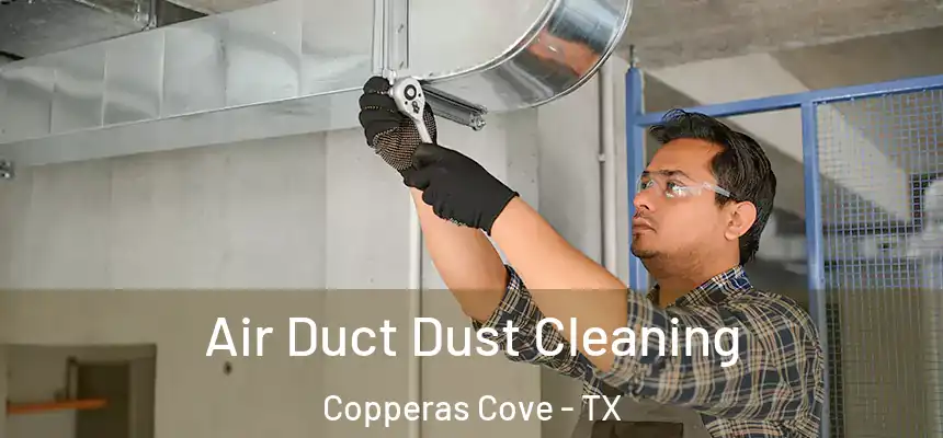  Air Duct Dust Cleaning Copperas Cove - TX