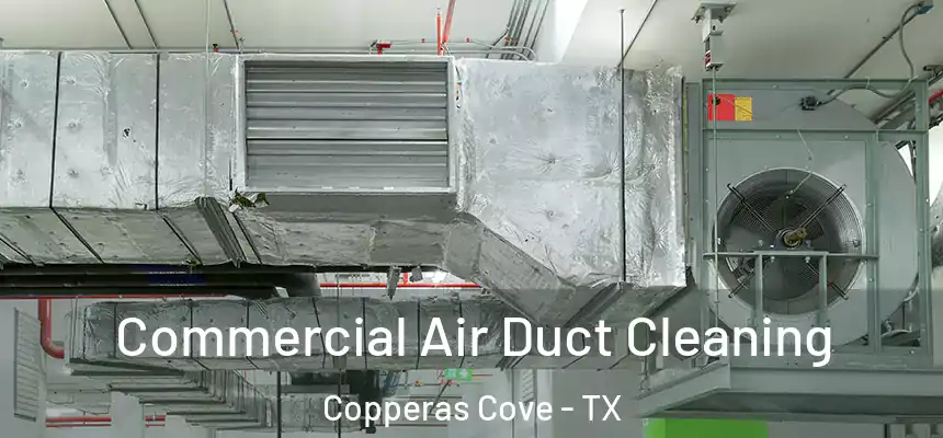 Commercial Air Duct Cleaning Copperas Cove - TX