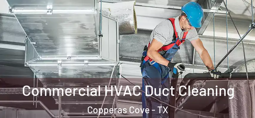 Commercial HVAC Duct Cleaning Copperas Cove - TX