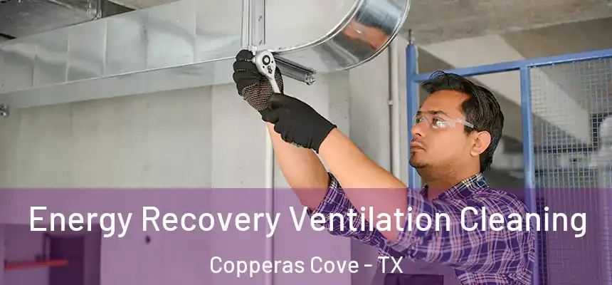  Energy Recovery Ventilation Cleaning Copperas Cove - TX