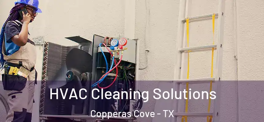  HVAC Cleaning Solutions Copperas Cove - TX