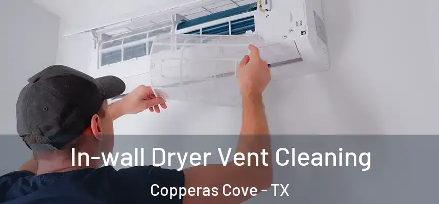  In-wall Dryer Vent Cleaning Copperas Cove - TX