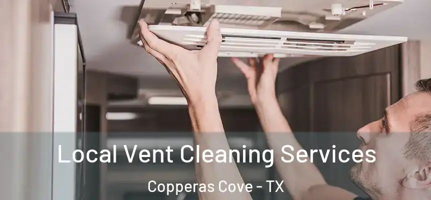  Local Vent Cleaning Services Copperas Cove - TX