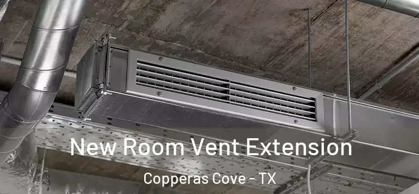 New Room Vent Extension Copperas Cove - TX