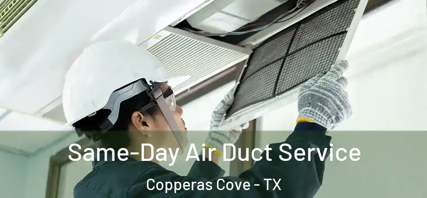 Same-Day Air Duct Service Copperas Cove - TX