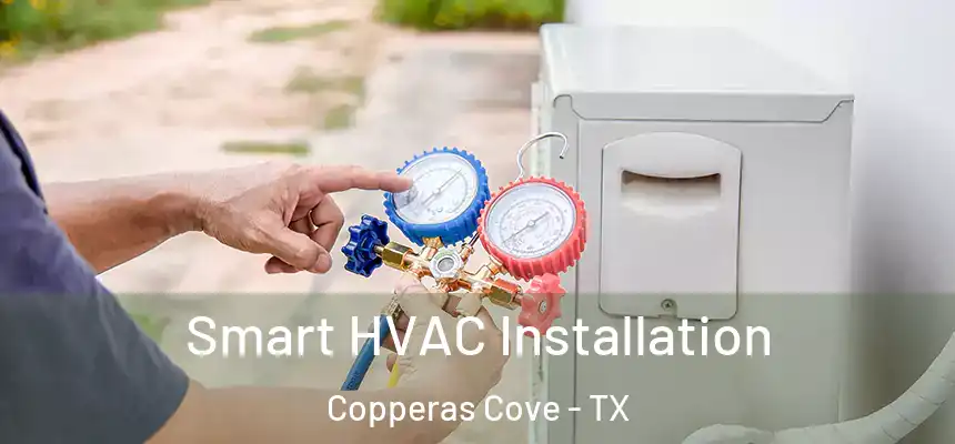  Smart HVAC Installation Copperas Cove - TX