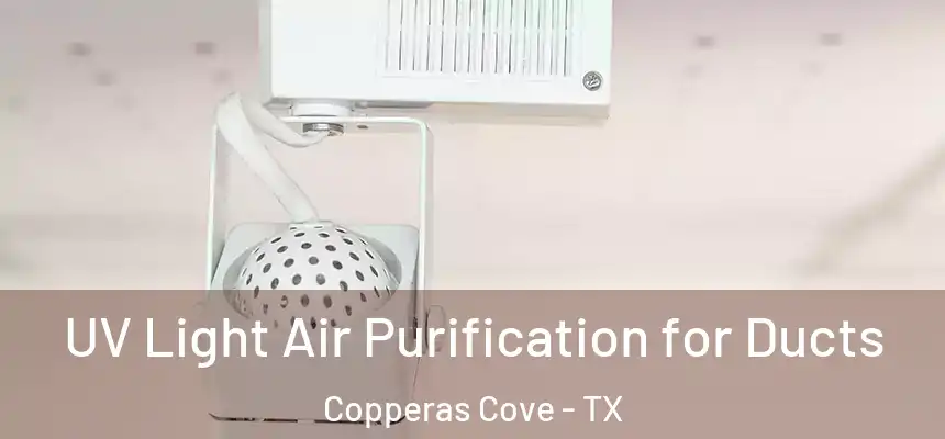 UV Light Air Purification for Ducts Copperas Cove - TX